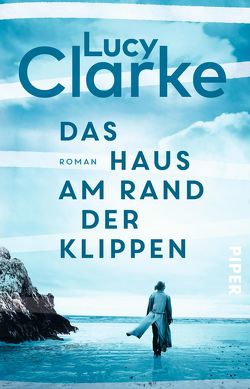 Das Haus am Rand der Klippen von Clarke,  Lucy, Franz,  Claudia