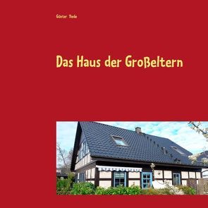 Das Haus der Großeltern von Tiede,  Günter