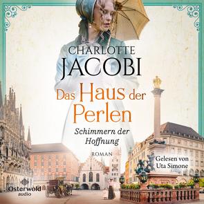 Das Haus der Perlen – Schimmern der Hoffnung (Perlen-Saga 1) von Jacobi,  Charlotte, Simone,  Uta