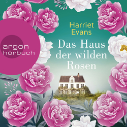 Das Haus der wilden Rosen von Evans,  Harriet, Selle,  Rebecca, Styron,  Doris