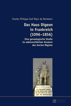 Das Haus Digeon in Frankreich (1096–1856) von Dijon,  Charles Philippe Graf