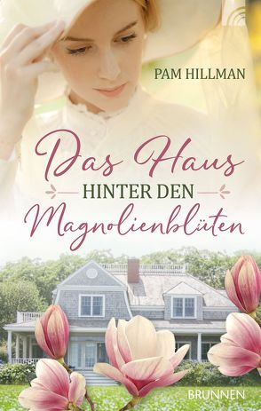 Das Haus hinter den Magnolienblüten von Hillman,  Pam