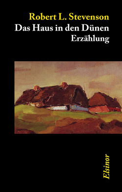 Das Haus in den Dünen von Heinrich,  Conrad, Stevenson,  Robert L