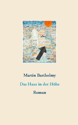 Das Haus in der Höhe von Bartholmy,  Martin