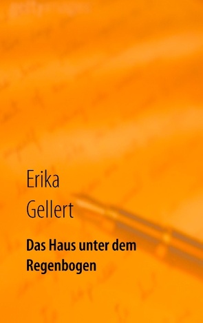 Das Haus unter dem Regenbogen von Gellert,  Erika