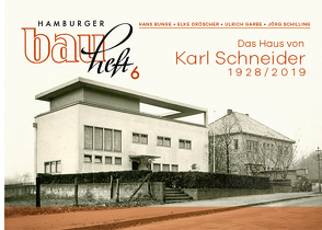 Das Haus von Karl Schneider 1928/2019 von Bunge,  Hans, Dröscher,  Elke, Garbe,  Ulrich, Schilling,  Jörg