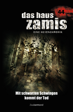Das Haus Zamis 44 – Mit schwarzen Schwingen kommt der Tod von Silber,  Rüdiger, Wilhelm,  Susanne