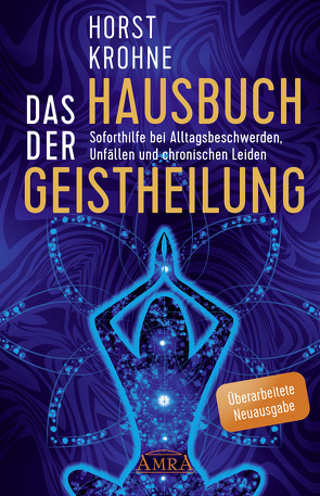 Das Hausbuch der Geistheilung (Überarbeitete Neuausgabe) von Krohne,  Horst