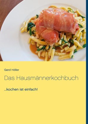 Das Hausmännerkochbuch von Höller,  Gerd