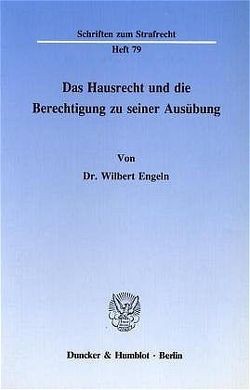 Das Hausrecht und die Berechtigung zu seiner Ausübung. von Engeln,  Wilbert