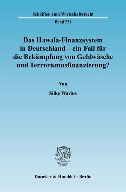 Das Hawala-Finanzsystem in Deutschland – ein Fall für die Bekämpfung von Geldwäsche und Terrorismusfinanzierung? von Warius,  Silke