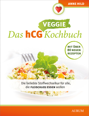Das hCG Veggie Kochbuch von Hild,  Anne