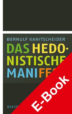 Das hedonistische Manifest von Kanitscheider,  Bernulf