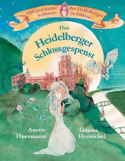 Das Heidelberger Schlossgespenst von Hornickel,  Tatiana, Huesmann,  Anette