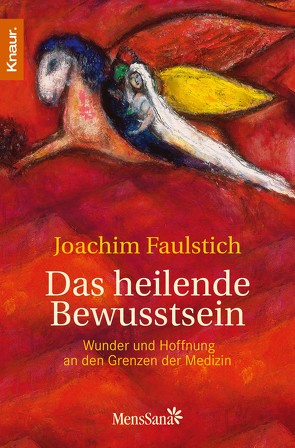 Das heilende Bewusstsein von Faulstich,  Joachim