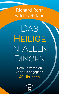 Das Heilige in allen Dingen von Boland,  Patrick, Rohr,  Richard, Schellenberger,  Bernardin