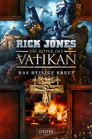 DAS HEILIGE KREUZ (Die Ritter des Vatikan 9) von Jones,  Rick, Mehler,  Peter