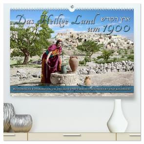 Das Heilige Land um 1900 – Fotos neu restauriert und koloriert (hochwertiger Premium Wandkalender 2024 DIN A2 quer), Kunstdruck in Hochglanz von Tetsch,  André