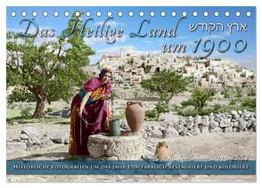 Das Heilige Land um 1900 – Fotos neu restauriert und koloriert (Tischkalender 2024 DIN A5 quer), CALVENDO Monatskalender von Tetsch,  André