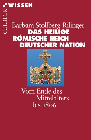 Das Heilige Römische Reich Deutscher Nation von Stollberg-Rilinger,  Barbara