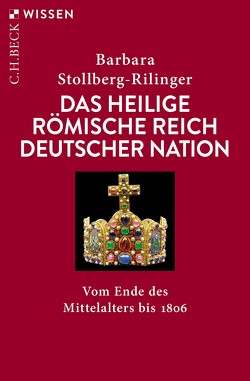 Das Heilige Römische Reich Deutscher Nation von Stollberg-Rilinger,  Barbara