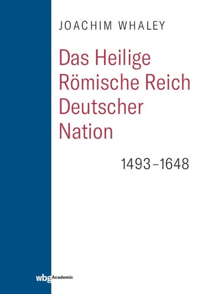 Das Heilige Römische Reich deutscher Nation und seine Territorien von Gotthard,  Axel, Haupt,  Michael, Sailer,  Michael, Whaley,  Joachim