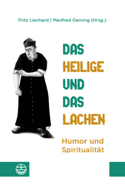 Das Heilige und das Lachen von Lienhard,  Fritz, Oeming,  Manfred