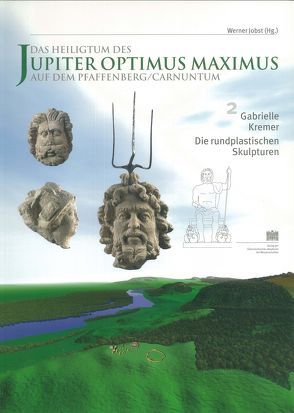 Das Heiligtum des Jupiter Optimus Maximus auf dem Pfaffenberg /Carnuntum von Jobst,  Werner, Kremer,  Gabrielle