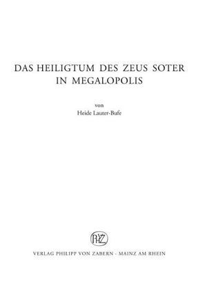 Das Heiligtum des Zeus Soter in Megalopolis von Lauter-Bufe,  Heide