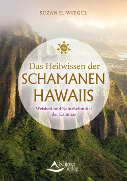 Das Heilwissen der Schamanen Hawaiis von Wiegel,  Suzan H.