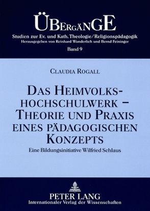 Das Heimvolkshochschulwerk – Theorie und Praxis eines pädagogischen Konzepts von Rogall,  Claudia