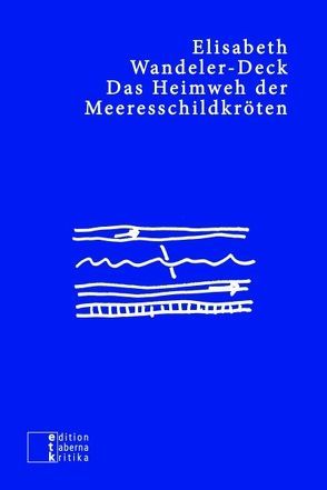 Das Heimweh der Meeresschildkröten von Wandeler-Deck,  Elisabeth