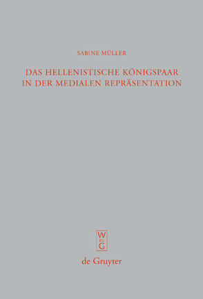 Das hellenistische Königspaar in der medialen Repräsentation von Müller,  Sabine