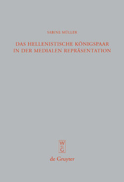Das hellenistische Königspaar in der medialen Repräsentation von Müller,  Sabine