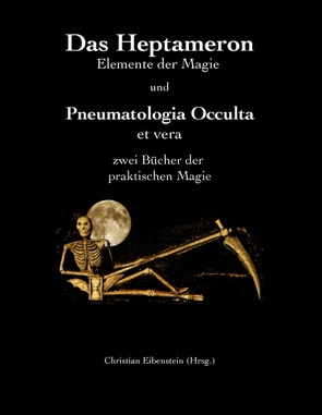 Das Heptameron und Pneumatologia Occulta et vera von Eibenstein,  Christian