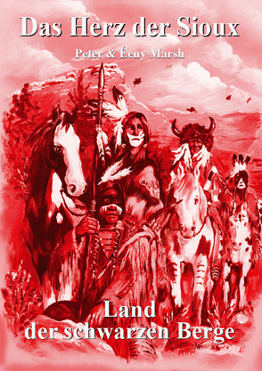 Das Herz der Sioux – Land der schwarzen Berge von Marsh,  Éeny, Marsh,  Peter