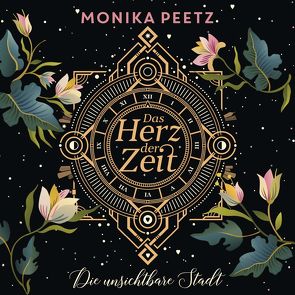 Das Herz der Zeit: Die unsichtbare Stadt (Lena und Dante 1) von Peetz,  Monika, Reithmeier,  Nina