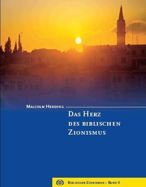 Das Herz des biblischen Zionismus von Hedding,  Malcolm