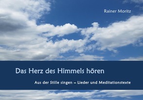 Das Herz des Himmels hören von Moritz,  Rainer