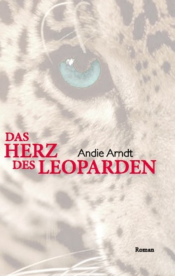 Das Herz des Leoparden von Arndt,  Andie