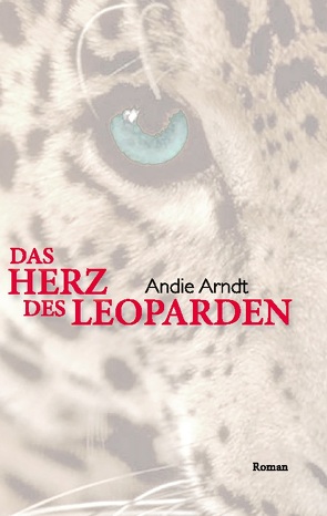 Das Herz des Leoparden von Arndt,  Andie