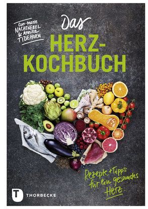 Das Herz-Kochbuch von Gschwilm,  Julia, Nachtnebel,  Gun-Marie, Tidehorn,  Annika