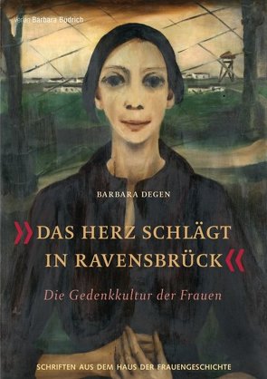 „Das Herz schlägt in Ravensbrück“ von Degen,  Barbara