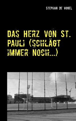 Das Herz von St. Pauli (schlägt immer noch…) von Vogel,  Stephan de