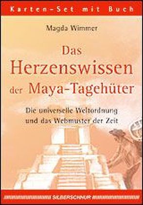 Das Herzenswissen der Maya-Tagehüter von Wimmer,  Magda