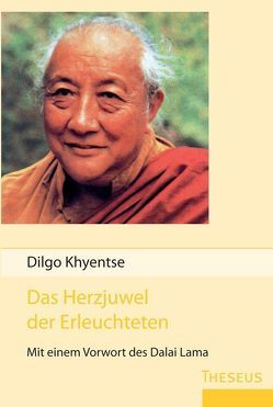 Das Herzjuwel der Erleuchteten von Khyentse,  Dilgo, Rinpoche,  Patrul