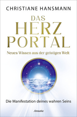 Das Herzportal – Neues Wissen aus der geistigen Welt von Hansmann,  Christiane