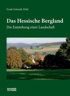 Das Hessische Bergland von Schmidt-Döhl,  Frank
