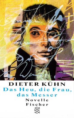 Das Heu, die Frau, das Messer von Kühn,  Dieter