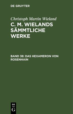 Christoph Martin Wieland: C. M. Wielands Sämmtliche Werke / Das Hexameron von Rosenhain von Wieland,  Christoph Martin